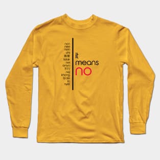 It Means No - No In Alternate Languages Long Sleeve T-Shirt